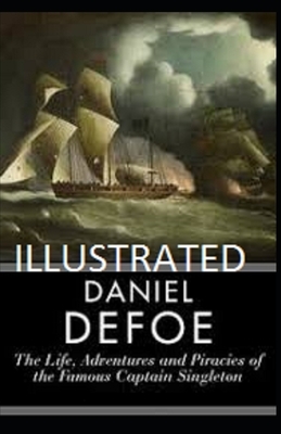 The Life, Adventures & Piracies of the Famous Captain Singleton Illustrated by Daniel Defoe