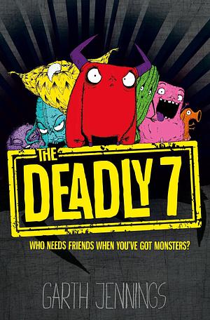 The Deadly 7 by Garth Jennings