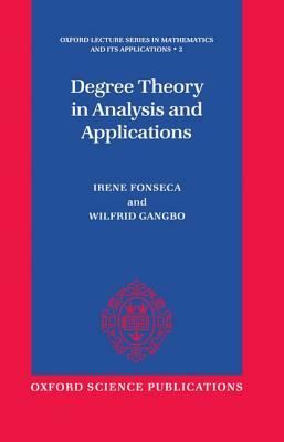 Degree Theory in Analysis and Applications by Wilfrid Gangbo, Irene Fonseca