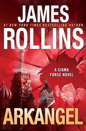 Arkangel Intl: A Sigma Force Novel by James Rollins, James Rollins