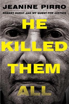 He Killed Them All: Robert Durst and My Quest for Justice by Jeanine Pirro