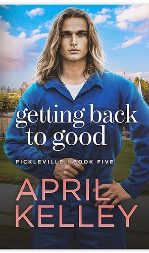 Getting Back to Good by April Kelley