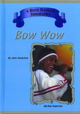 Bow Wow: Hip Hop Superstars by John Bankston, John Bankston