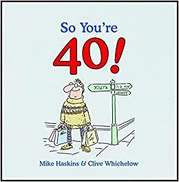 So You're 40! by Clive Whichelow, Mike Haskins