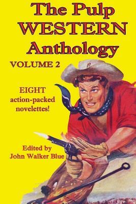 The Pulp Western Anthology: Volume 2 by Lee Bond, Walter Tompkins