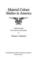 Material Culture Studies in America by Thomas J. Schlereth