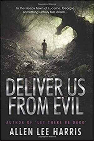 Deliver Us From Evil by Allen Lee Harris