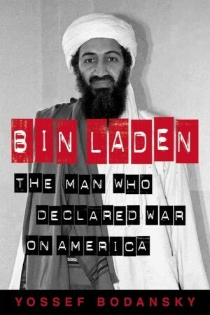 Bin Laden: The Man Who Declared War on America by Yossef Bodansky