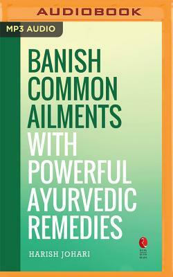 Banish Common Ailments with Powerful Ayurvedic Remedies (Rupa Quick Reads) by Harish Johari