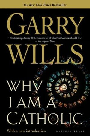 Why I Am a Catholic by Garry Wills