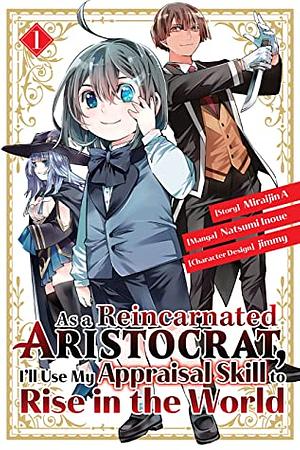 As a Reincarnated Aristocrat, I'll Use My Appraisal Skill to Rise in the World (manga) by Miraijin A