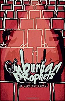 Suburban Prophets by Geoffrey Brokos, Laura Grant