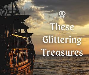 These Glittering Treasures by Tiana Warner
