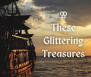 These Glittering Treasures by Tiana Warner