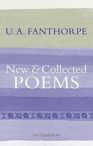 New and Collected Poems by U. A. Fanthorpe