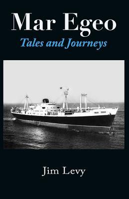 Mar Egeo: Tales and Journeys by Jim Levy