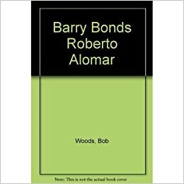 Barry Bonds * Roberto Alomar by Bob Woods