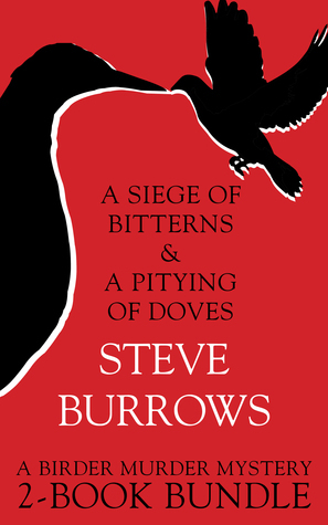 Birder Murder Mysteries 2-Book Bundle: A Siege of Bitterns / A Pitying of Doves by Steve Burrows