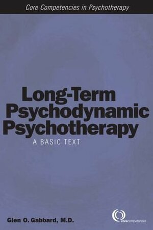 Long-Term Psychodynamic Psychotherapy: A Basic Text by Glen O. Gabbard