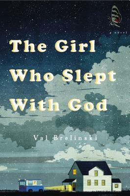 The Girl Who Slept with God by Val Brelinski