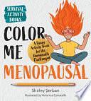 Color Me Menopausal: A Funny Activity Book for the Hormonally Challenged by Shirley Serban