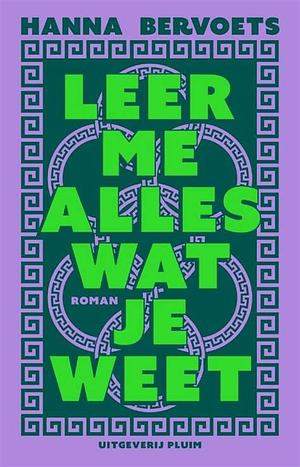 Leer me alles wat je weet by Hanna Bervoets