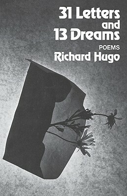 31 Letters and 13 Dreams: Poems by Richard Hugo