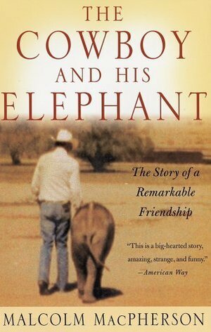 Cowboy and His Elephant by Malcolm MacPherson