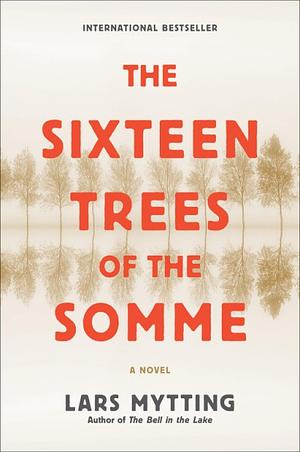 The Sixteen Trees of the Somme by Lars Mytting