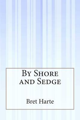 By Shore and Sedge by Bret Harte