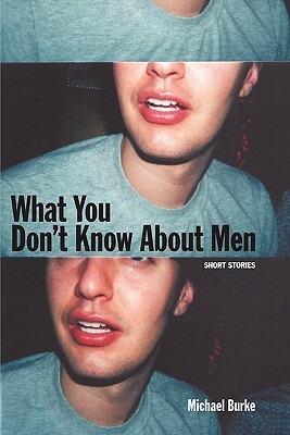 What You Don't Know about Men by Michael Burke