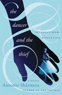 The Dancer and the Thief by Katherine Silver, Antonio Skármeta
