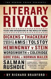 Literary Rivals: Feuds and Antagonisms in the World of Books by Richard Bradford