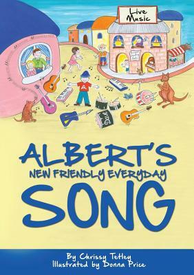 Albert's New Friendly Everyday Song by Chrissy Tetley