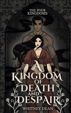 A Kingdom of Death and Despair by Whitney Dean