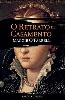 O Retrato de Casamento by Maggie O'Farrell