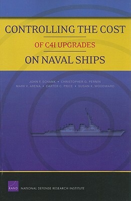 Controlling the Cost of C4I Upgrades on Naval Ships by John F. Schank