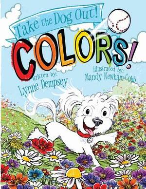 Colors!: Take the Dog Out by Lynne Dempsey