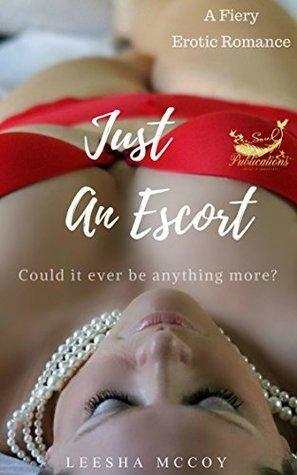 Just An Escort: A Fiery Erotic Romance by LeeSha McCoy, Karmen Kane