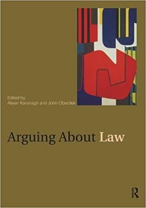 Arguing About Law by John Oberdiek, Aileen Kavanagh