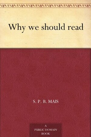 Why we should read by S.P.B. Mais