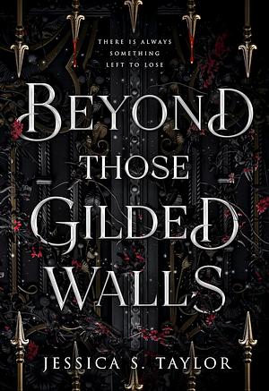 Beyond Those Gilded Walls by Jessica S. Taylor