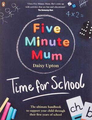 Five Minute Mum: School Ready by Daisy Upton