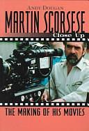 Martin Scorsese: Close Up: The Making of His Movies by Andy Dougan