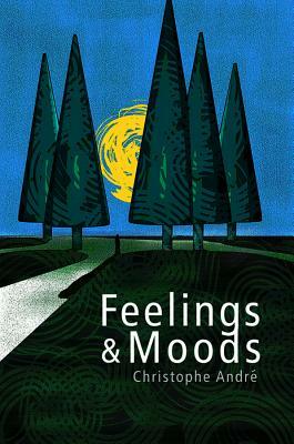 Feelings and Moods by Christophe André