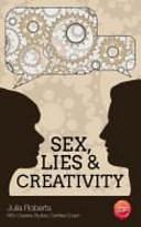 Sex, Lies and Creativity: Improve Innovation Skills and Enhance Innovation Culture by Understanding Gender Diversity and Creative Thinking by Jackie McDaniels, Julia Roberts