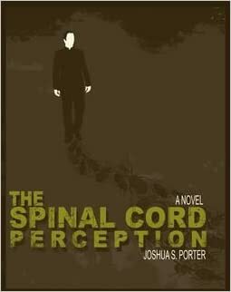 The Spinal Cord Perception by Joshua S. Porter