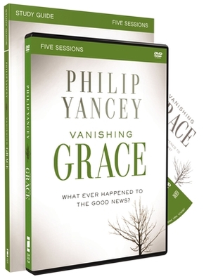 Vanishing Grace Study Guide with DVD: Whatever Happened to the Good News? by Philip Yancey