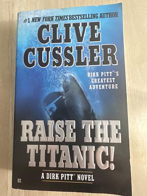 Raise the Titanic! by Clive Cussler