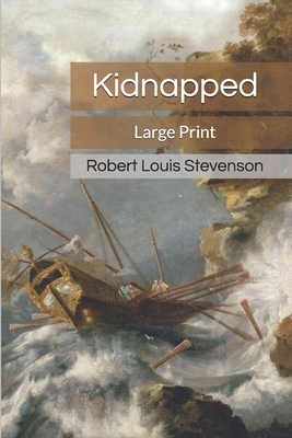 Kidnapped: Large Print by Robert Louis Stevenson